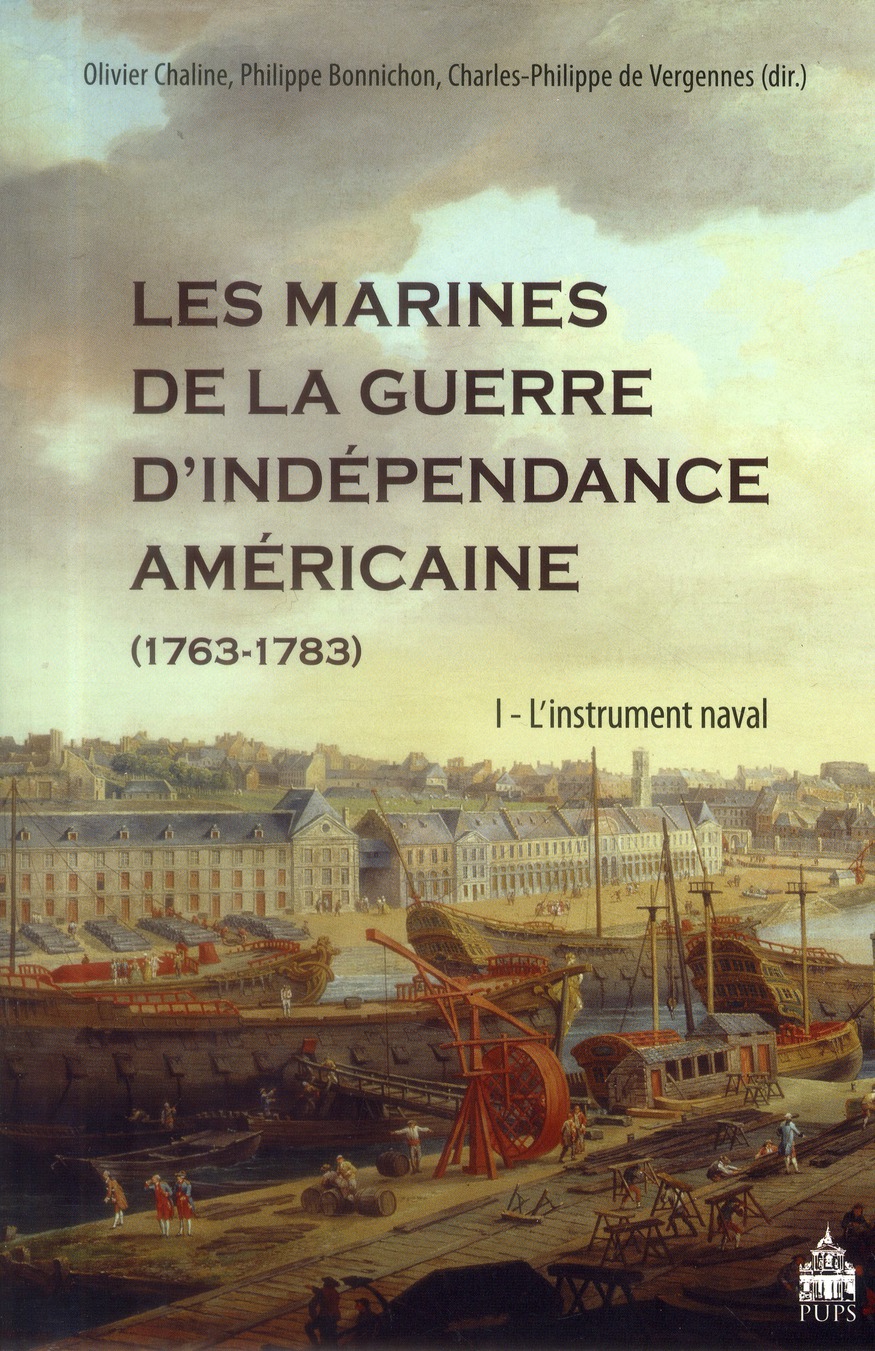 Les Marines de la guerre d'Indépendance américaine (1763-1783). Tome 1, L'instrument naval
