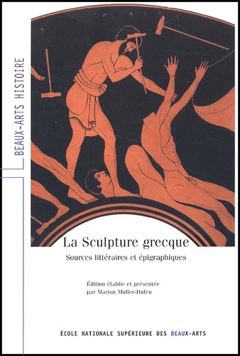 La sculpture grecque. Sources littéraires et épigraphiques