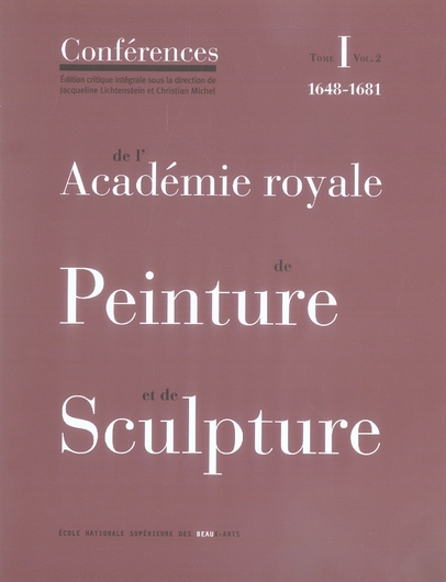 Conférences de l'Académie royale de Peinture et de Sculpture. Tome 1, Volume 2, Les Conférences au t