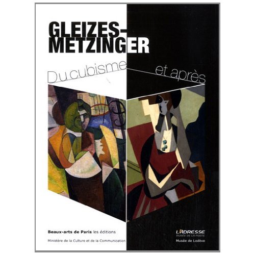 Gleizes-Metzinger. Du cubisme et après. Exposition 7 mai-22 septembre 2012 L'Adresse Musée de la Pos