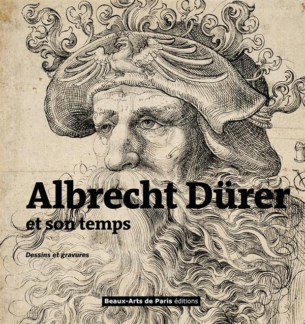 Albrecht Dürer et son temps. Dessins et gravures