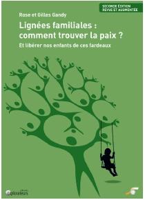 Lignées familiales : comment trouver la paix ? Et libérer nos enfants de ces fardeaux, 2e édition re