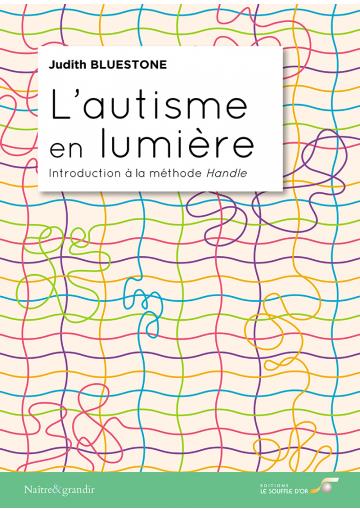 L'autisme en lumière. Introduction à la méthode Handle