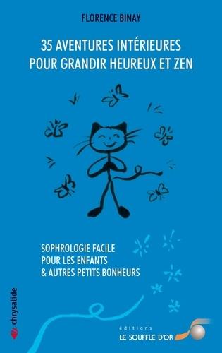 35 aventures intérieures pour grandir heureux et zen. Sophrologie facile pour les enfants et autres