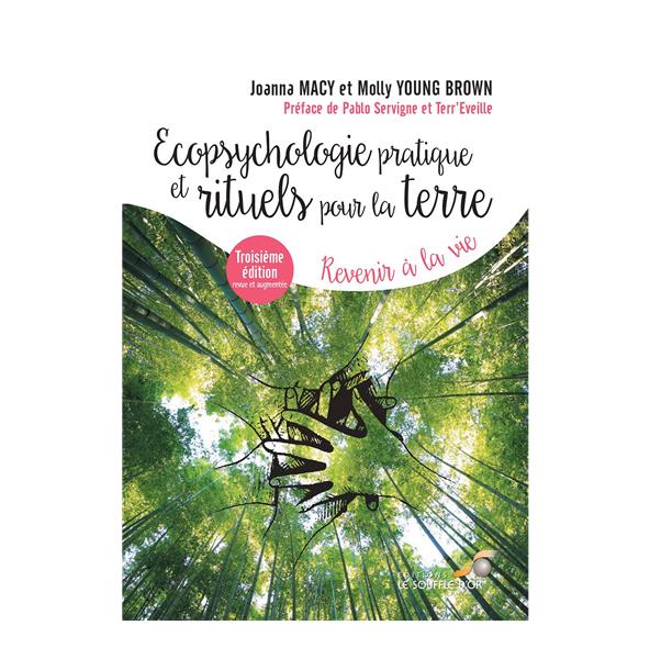 Ecopsychologie pratique et rituels pour la Terre. Revenir à la vie, 3e édition revue et augmentée