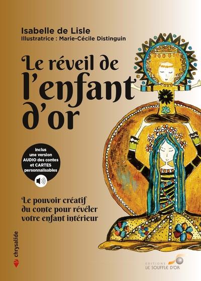 Le réveil de l'enfant d'or. Le pouvoir créatif du conte pour révéler votre enfant intérieur