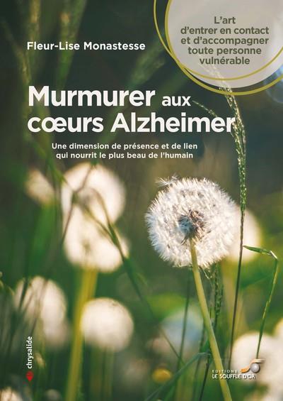 Murmurer aux coeurs alzheimer. Une dimension de présence et de lien qui nourrit le plus beau de l'hu