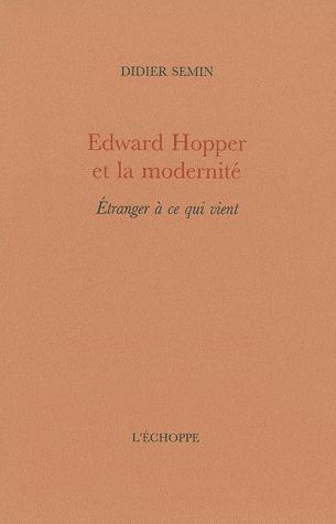 Edward Hopper et la modernité. Etranger à ce qui vient