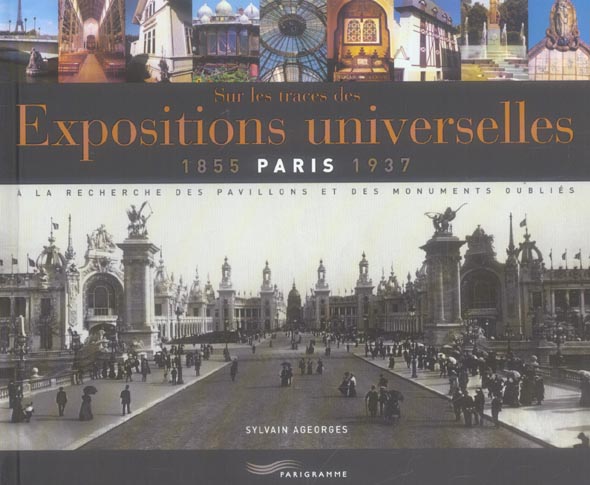 Sur les traces des expositions universelles (Paris 1855-1937). A la recherche des pavillons et des m