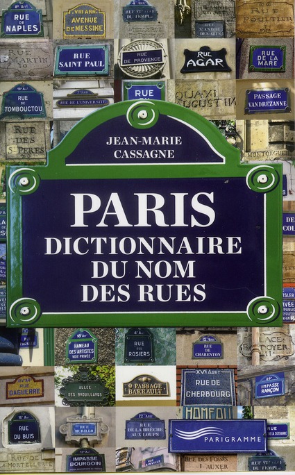 Paris. Dictionnaire du nom des rues