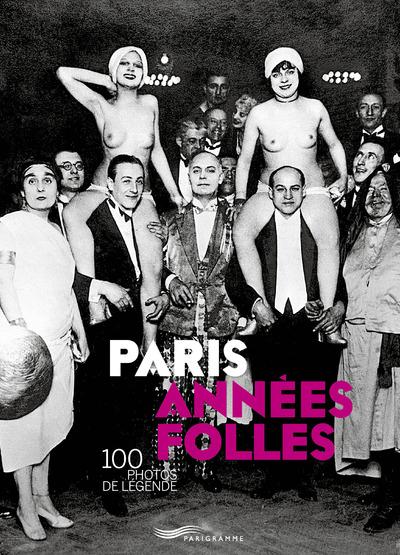 Paris années folles. 100 photos de légende