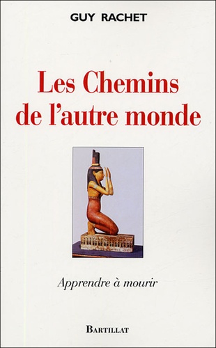 Les Chemins de l'autre monde. Apprendre à mourir