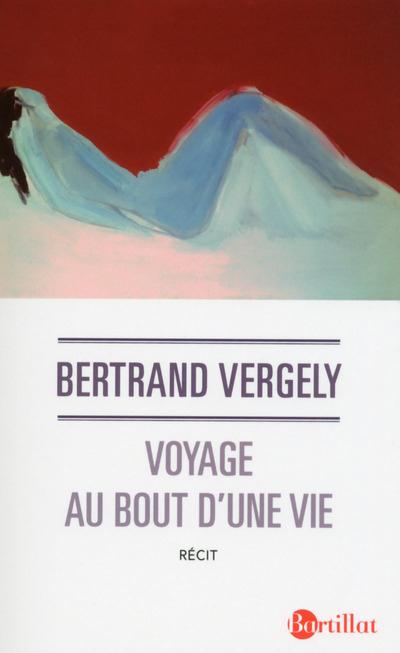 Voyage au bout d'une vie. Edition revue et augmentée