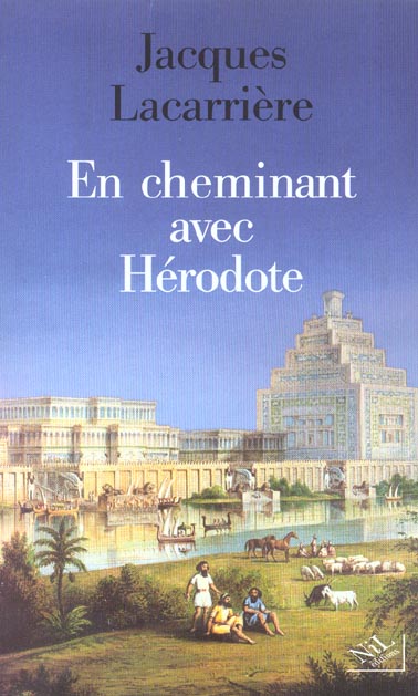 En cheminant avec Hérodote. Suivi de Les plus anciens voyages du monde