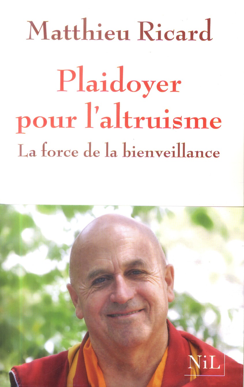 Plaidoyer pour l'altruisme. La force de la bienveillance