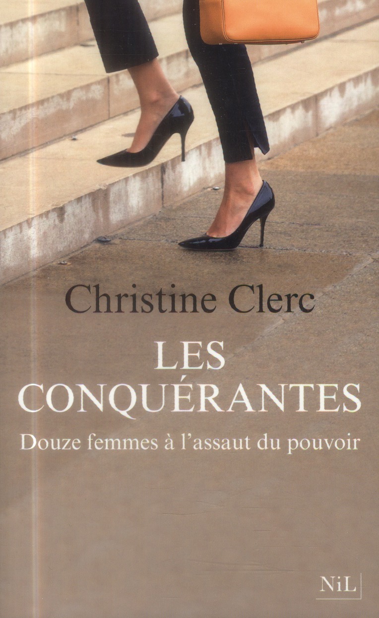 Les conquérantes. Douze femmes à l'assaut du pouvoir