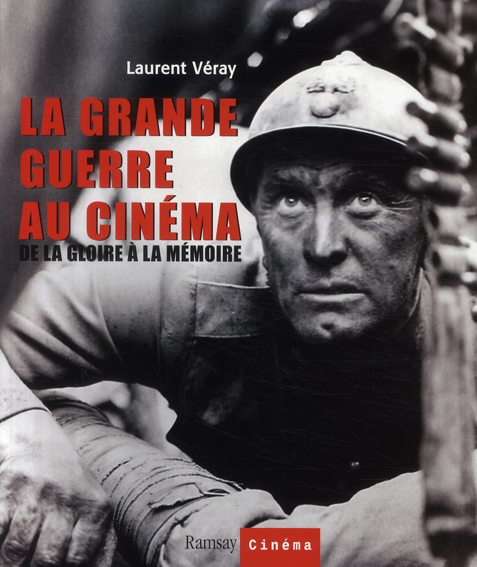La Grande Guerre au cinéma. De la gloire à la mémoire