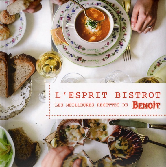 L'esprit bistrot. Les meilleures recettes de Benoît