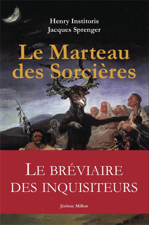 Le Marteau des sorcières. Malleus Maleficarum