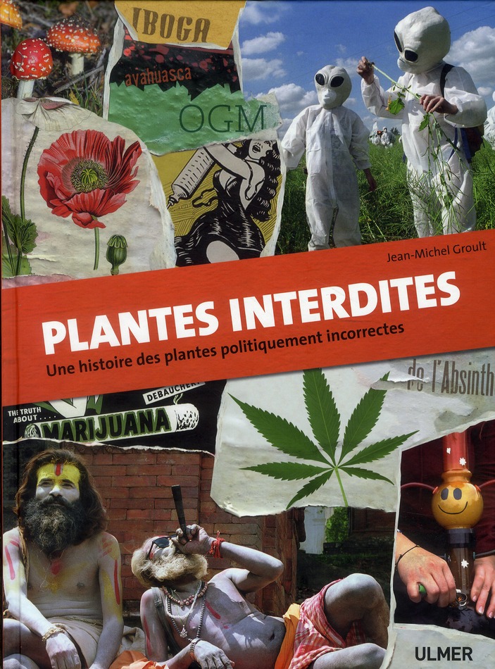 Plantes interdites. Une histoire des plantes politiquement incorrectes