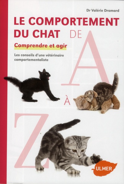 Le comportement du chat de A à Z. Comprendre et agir. Les conseils d'une vétérinaire comportementali