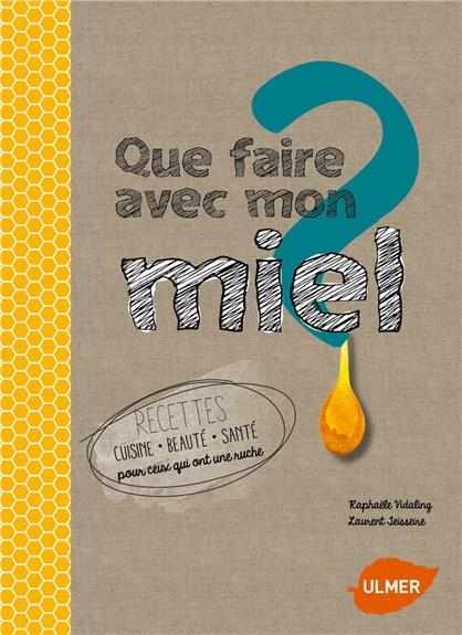 Que faire avec mon miel ?