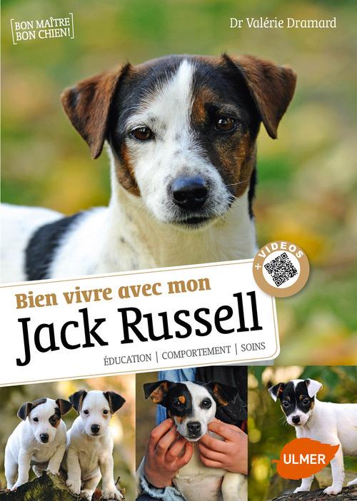 Bien vivre avec mon Jack Russel. Education, comportement, soins