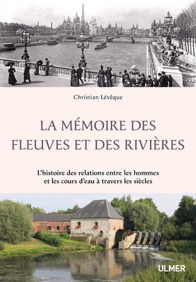 La mémoire des fleuves et des rivières. L'histoire des relations entre les hommes et les cours d'eau