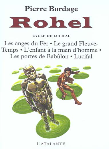 Rohel Tome 2 : Le cycle de Lucifal. Les anges du Fer, Le grand Fleuve-Temps, L'enfant à la main d'ho