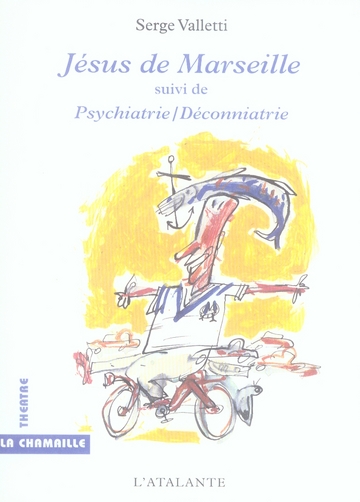 Jésus de Marseille suivi de Psychiatrie/déconniatrie