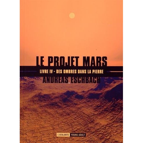 Le projet Mars Tome 4 : Des ombres dans la pierre