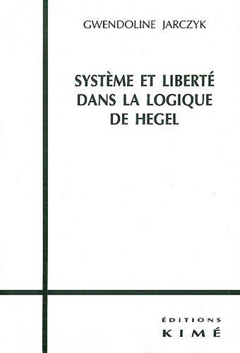 Système et liberté dans la logique de Hegel. 2ème édition revue et corrigée