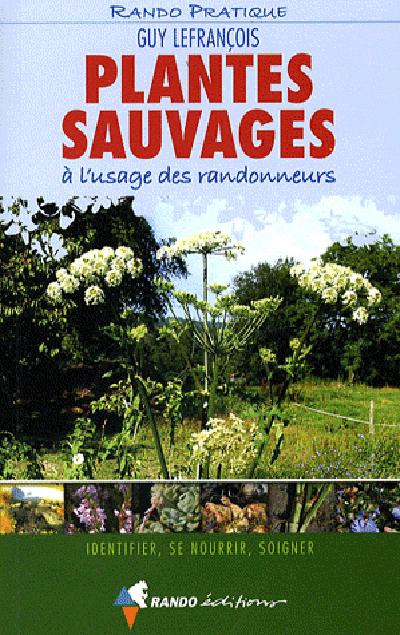 Plantes sauvages à l'usage des randonneurs. Identifier, se nourrir, soigner