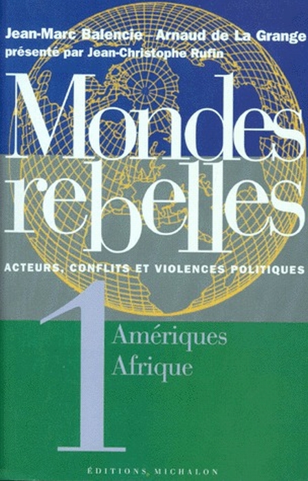 MONDES REBELLES ACTEURS, CONFLITS ET VIOLENCES POLITIQUES. Tome 1, Amériques, Afrique