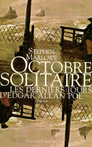 OCTOBRE SOLITAIRE. Les derniers jours d'Edgar Allan Poe