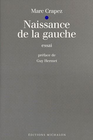 Naissance de la gauche. suivi de Précis d'une droite dominée