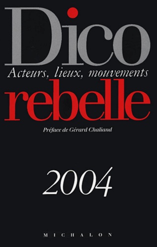 Dico rebelle. Edition 2004