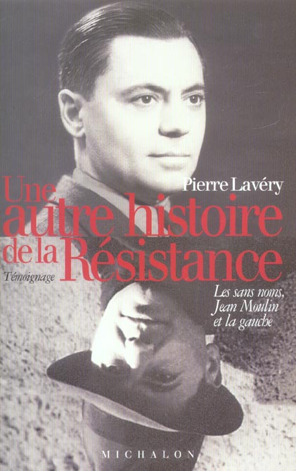Une autre histoire de la Résistance. Les sans-noms, Jean Moulin et la gauche