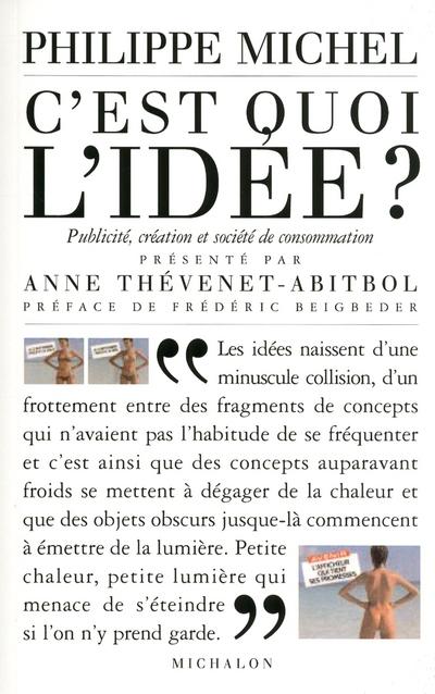 C'est quoi l'idée ? Création, publicité et société de consommation