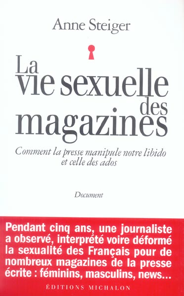 La vie sexuelle des magazines. Comment la presse manipule notre libido et celle des ados