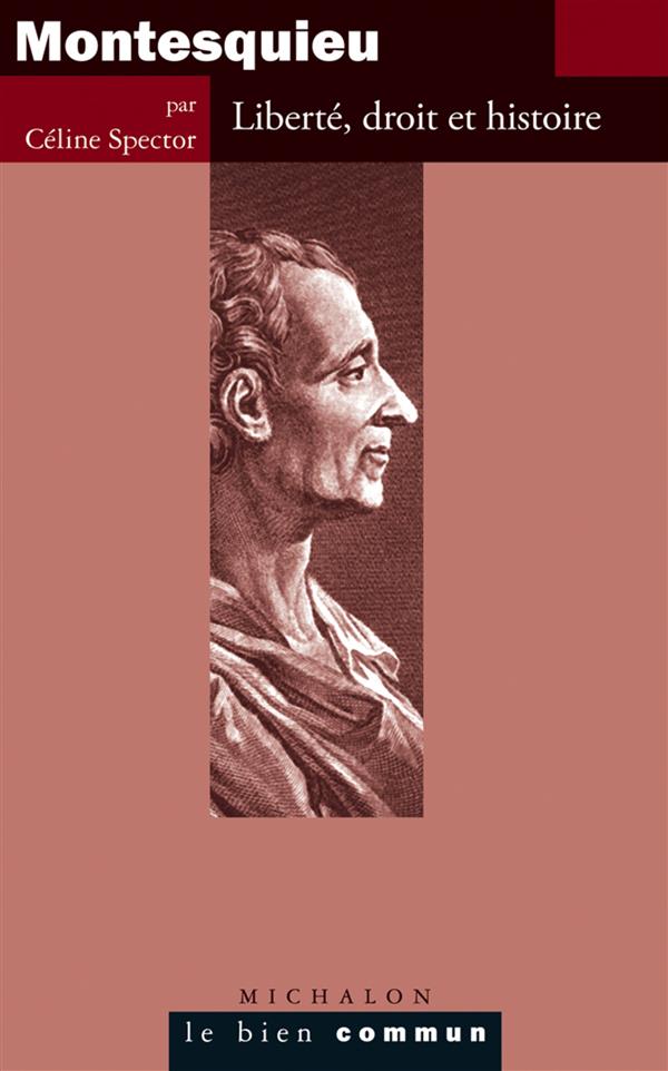 Montesquieu. Liberté, droit et histoire