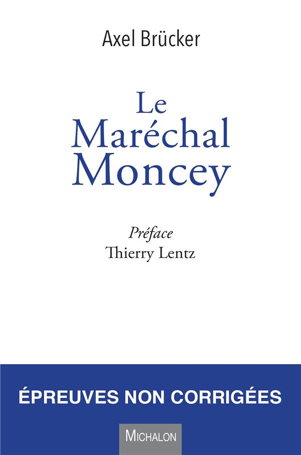 Le Maréchal Moncey
