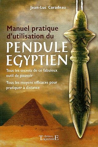 Manuel pratique d'utilisation du Pendule Egyptien
