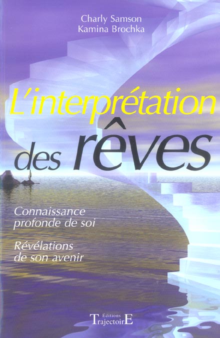 L'interprétation des rêves. Connaissance profonde de soi, révélations de son avenir