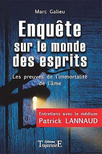 Enquête sur le monde des esprits. Les preuves de l'immortalité de l'âme