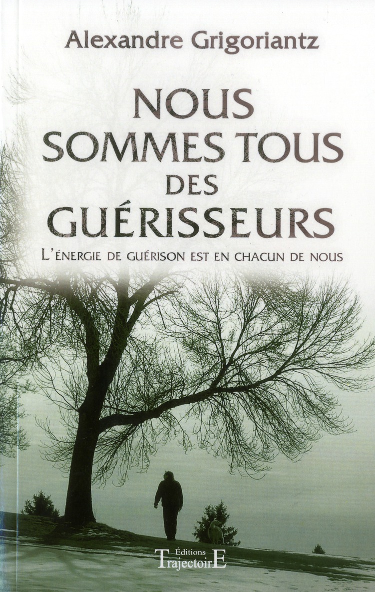 Nous sommes tous des guérisseurs. L'énergie de guérison est en chacun de nous