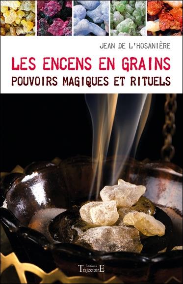 Les encens en grains. Pouvoirs magiques et rituels