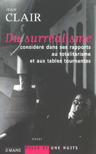 Du surréalisme considéré dans ses rapports au totalitarisme et aux tables tournantes. Contribution à