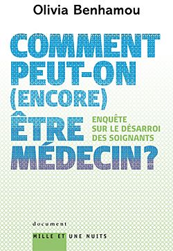 Comment peut-on (encore) être médecin ? Enquête sur le désarroi des soignants