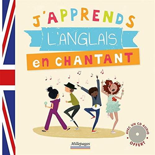 J'APPRENDS L'ANGLAIS EN CHANTANT AVEC UN CD AUDIO OFFERT